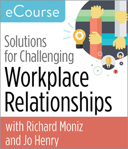 Solutions for Challenging Workplace Relationships: Working through Incivility and Conflict with Emotional Intelligence eCourse